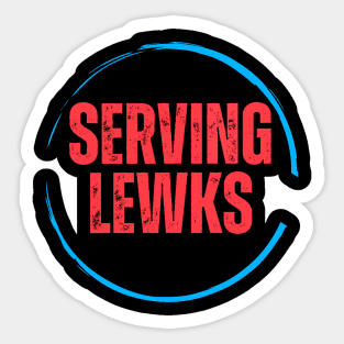 SERVING LEWKS Sticker